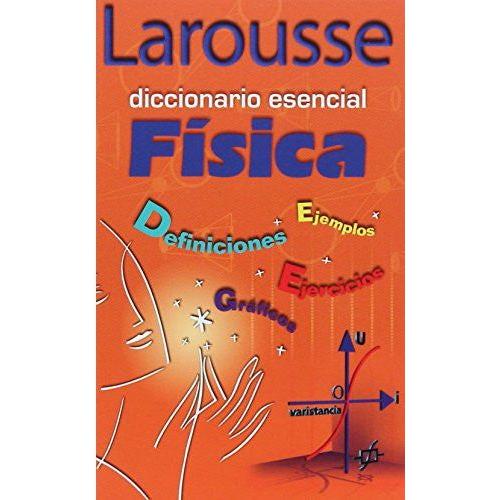DICCIONARIO ESENCIAL FSICA LAROUSSE