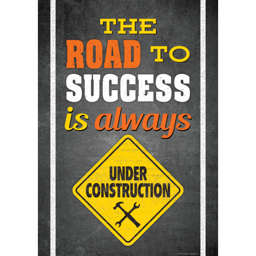 Teacher Created The Road To Success Is Always Under Construction Positive Poster, 13" x 19"(7434)